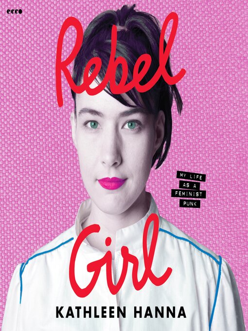 Title details for Rebel Girl by Kathleen Hanna - Available